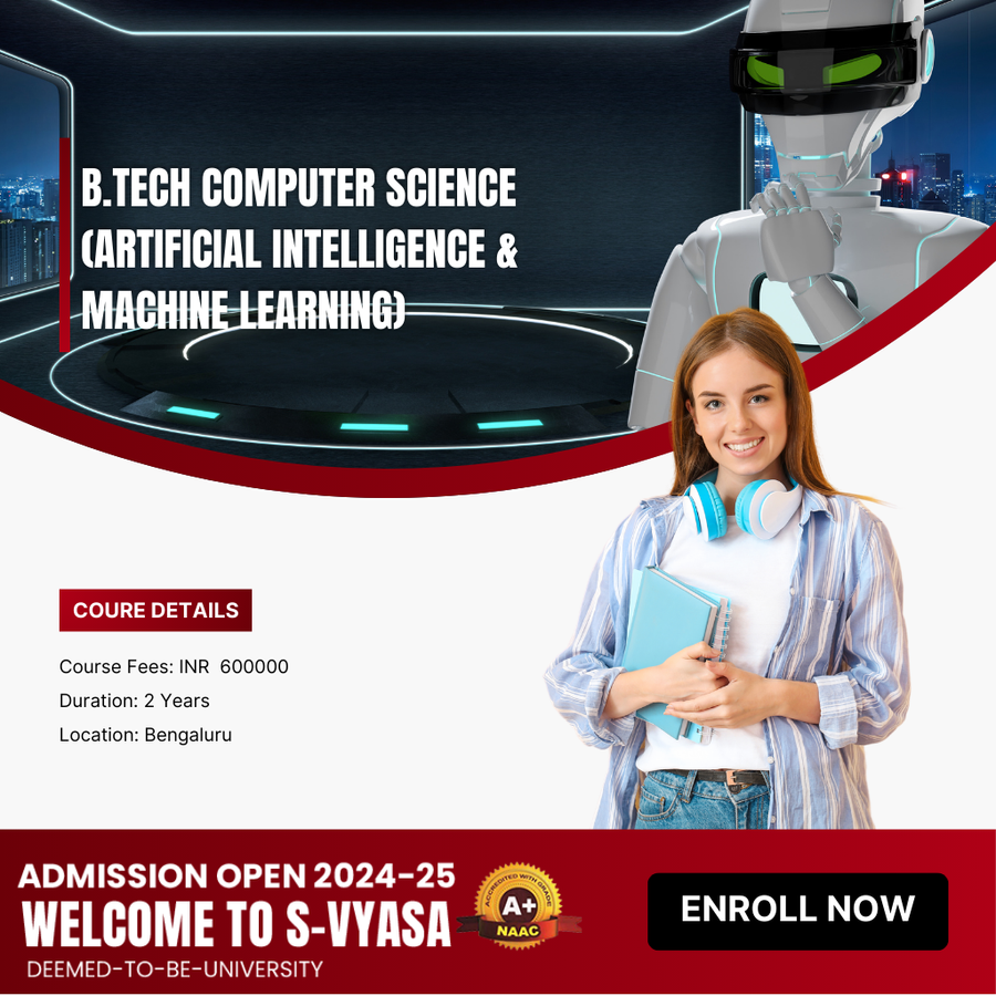 B.Tech in Computer Science (AI & ML) at S-VYASA University, Bengaluru/Bangalore